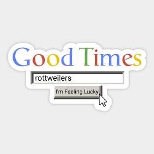 Good Times Rottweilers Sticker